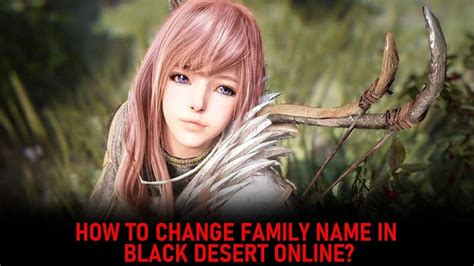 change family name bdo|Black Desert Online: How to Change Family Name